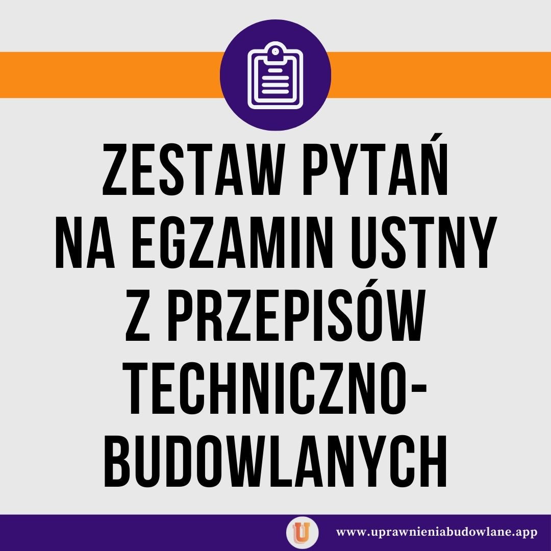 Pytania na egzamin ustny - przepisy techniczno - budowlane